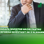 Mengapa Investor Wajib Pantau Performa Investasi? Ini 5 Alasannya!