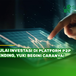 Mulai Investasi di Platform P2P Lending, Yuk! Begini Caranya!