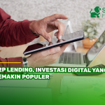 P2P Lending, Investasi Digital yang Semakin Populer