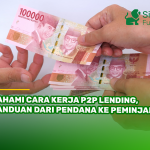 Pahami Cara Kerja P2P Lending, Panduan dari Pendana ke Peminjam!