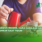 Passive Income, Cara Hasilkan Uang Bahkan Saat Tidur!