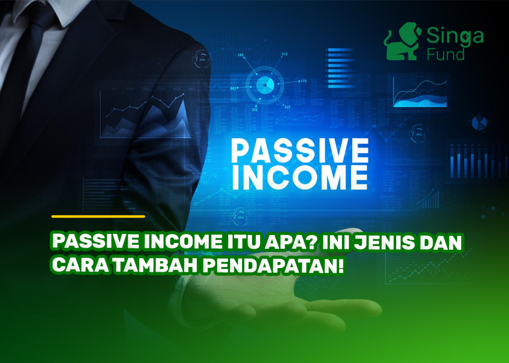 Passive Income Itu Apa? Ini Jenis dan Cara Tambah Pendapatan!