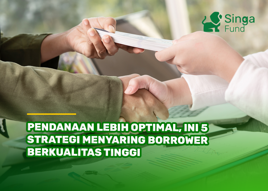 Pendanaan Lebih Optimal, Ini 5 Strategi Menyaring Borrower Berkualitas Tinggi