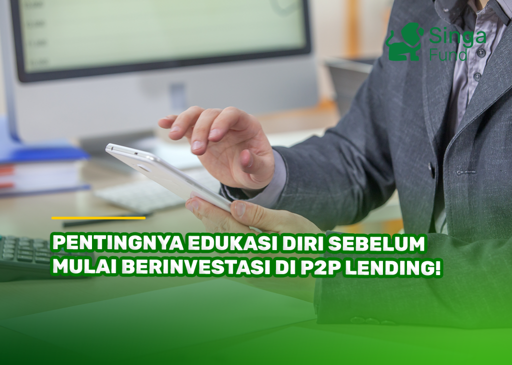 Pentingnya Edukasi Diri Sebelum Mulai Berinvestasi di P2P Lending!