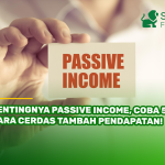 Pentingnya Passive Income, Coba 5 Cara Cerdas Tambah Pendapatan!