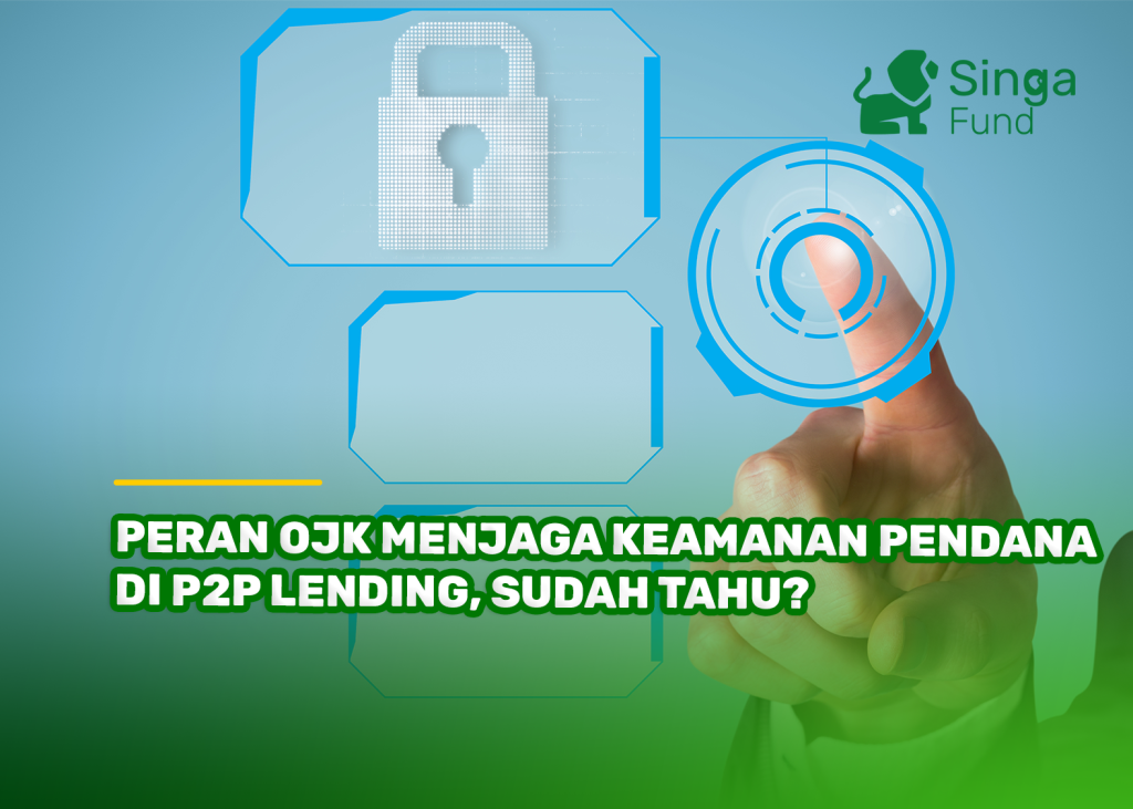 Peran OJK Menjaga Keamanan Pendana di P2P Lending, Sudah Tahu?