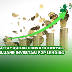Pertumbuhan Ekonomi Digital, Peluang Investasi P2P Lending