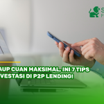 Raup Cuan Maksimal, Ini 7 Tips Investasi di P2P Lending!