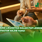 Risiko Likuiditas dalam P2P Lending, Investor Wajib Tahu!