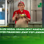 Solusi Modal Usaha UKM? Manfaatkan Buyer Financing Lewat P2P Lending