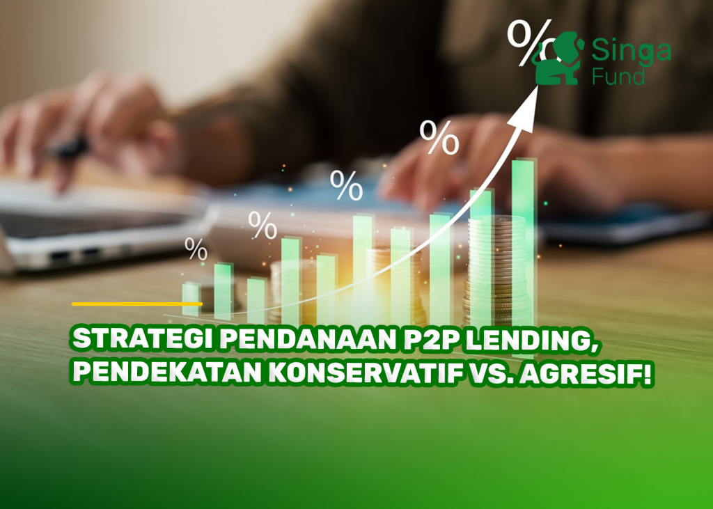 Strategi Pendanaan P2P Lending, Pendekatan Konservatif Vs. Agresif!