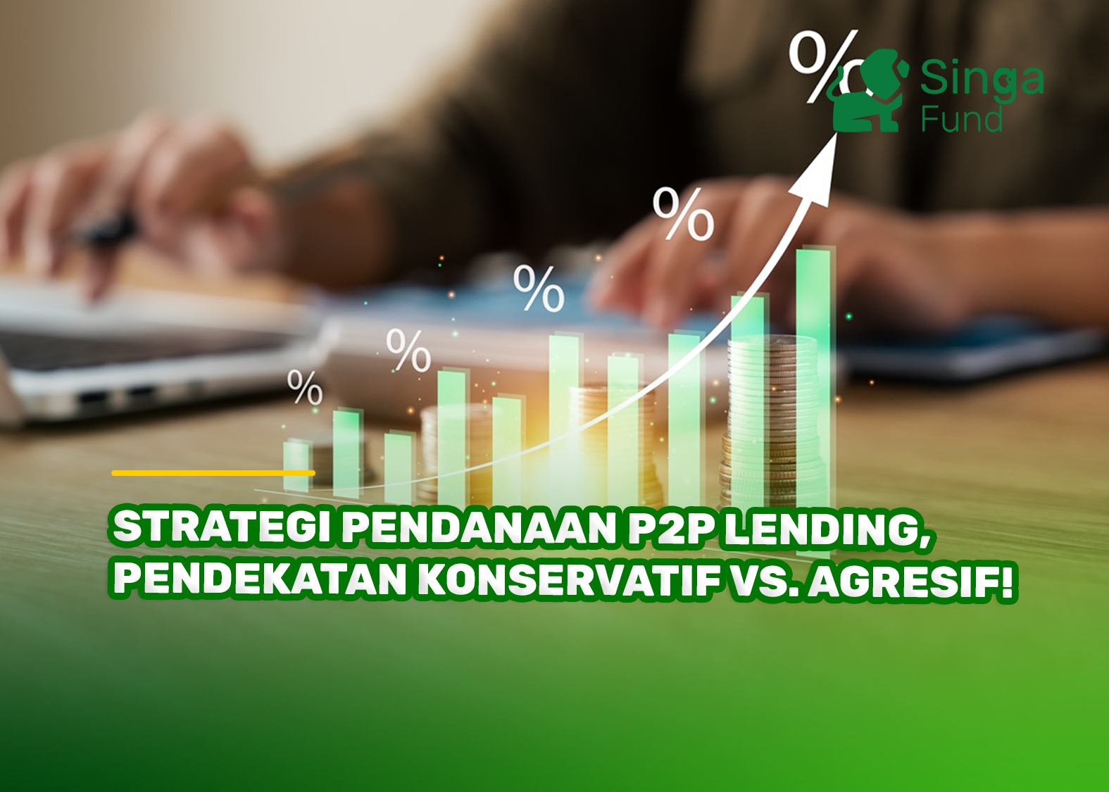 Strategi Pendanaan P2P Lending, Pendekatan Konservatif Vs. Agresif!