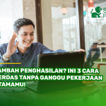 Tambah Penghasilan? Ini 3 Cara Cerdas Tanpa Ganggu Pekerjaan Utamamu!
