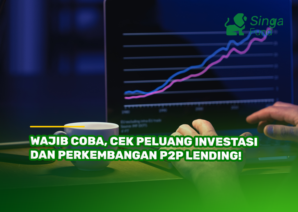 Wajib Coba, Cek Peluang Investasi dan Perkembangan P2P Lending!