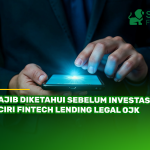 Wajib Diketahui Sebelum Investasi, 7 Ciri Fintech Lending Legal OJK