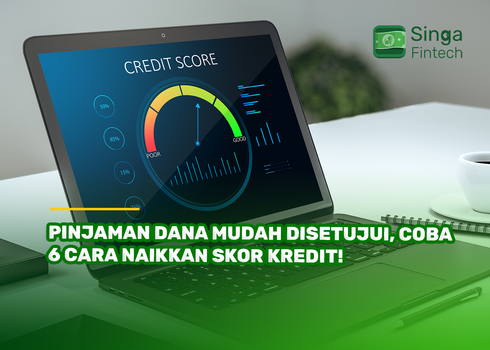 Pinjaman Dana Mudah Disetujui, Coba 6 Cara Naikkan Skor Kredit!