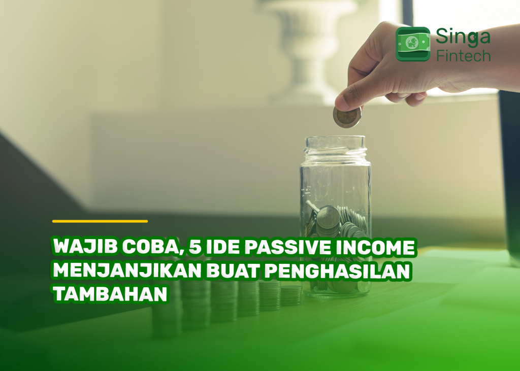 Wajib Coba, 5 Ide Passive Income Menjanjikan Buat Penghasilan Tambahan