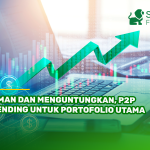 Aman dan Menguntungkan, P2P Lending untuk Portofolio Utama