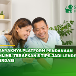 Banyaknya Platform Pendanaan Online, Terapkan 5 Tips Jadi Lender Cerdas!