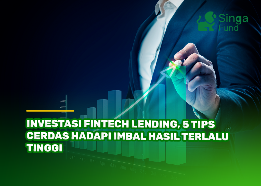 Investasi Fintech Lending, 5 Tips Cerdas Hadapi Imbal Hasil Terlalu Tinggi