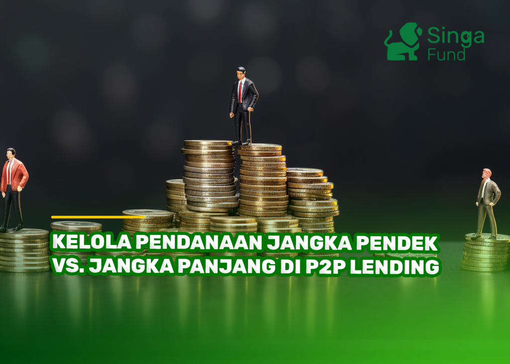 Kelola Pendanaan Jangka Pendek Vs. Jangka Panjang di P2P Lending
