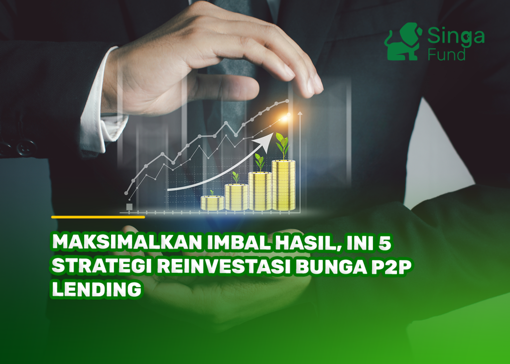 Strategi Reinvestasi Bunga agar Pendapatan Lender Lebih Optimal